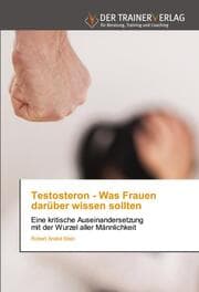 Cover von Testosteron - Was Frauen darüber wissen sollten