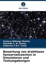 Cover von Bewertung von drahtlosen Sensornetzwerken in Simulatoren und Testumgebungen