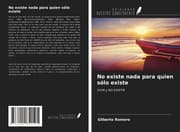 Cover von No existe nada para quien sólo existe