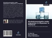 Cover von Alcoholconsumptie onder migranten in Myanmar in Thailand