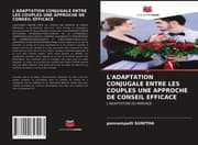 Cover von L'ADAPTATION CONJUGALE ENTRE LES COUPLES UNE APPROCHE DE CONSEIL EFFICACE