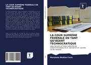 Cover von LA COUR SUPRÊME FÉDÉRALE EN TANT QU'AGENT TECHNOCRATIQUE