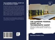 Cover von THE SUPREME FEDERAL COURT AS A TECHNOCRATIC AGENT