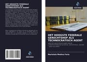 Cover von HET HOOGSTE FEDERALE GERECHTSHOF ALS TECHNOCRATISCH AGENT