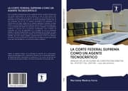 Cover von LA CORTE FEDERAL SUPREMA COMO UN AGENTE TECNOCRÁTICO