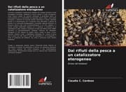 Cover von Dai rifiuti della pesca a un catalizzatore eterogeneo
