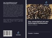 Cover von Van visserijafval tot een heterogene katalysator