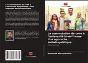 Cover von La commutation de code à l'université koweïtienne : Une approche sociolinguistique