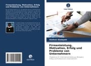 Cover von Firmenleistung, Motivation, Erfolg und Probleme von Unternehmern