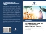 Cover von Ein praktisches Buch der fortgeschrittenen medizinischen Chemie - I