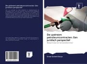 Cover von De upstream petroleumcontracten: Een juridisch perspectief