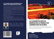 Cover von LA CONSERVACIÓN DE ENERGÍA EN LA FÁBRICA DE LAMINACIÓN DE ACERO