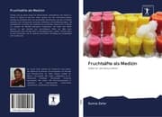 Cover von Fruchtsäfte als Medizin