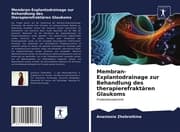 Cover von Membran-Explantodrainage zur Behandlung des therapierefraktären Glaukoms