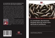Cover von La conversion des femmes esclaves dans les récits noirs spirituels et politiques
