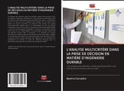 Cover von L'ANALYSE MULTICRITÈRE DANS LA PRISE DE DÉCISION EN MATIÈRE D'INGÉNIERIE DURABLE