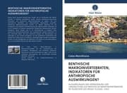 Cover von BENTHISCHE MAKROINVERTEBRATEN, INDIKATOREN FÜR ANTHROPISCHE AUSWIRKUNGEN?