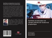 Cover von Synthèse et évaluation de certains dérivés de l'acide aryl propionique