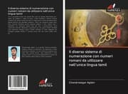 Cover von Il diverso sistema di numerazione con numeri romani da utilizzare nell'unica lingua tamil