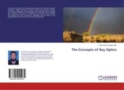 Cover von The Concepts of Ray Optics