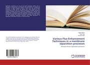 Cover von Various Flux Enhancement Techniques in a membrane separation processes