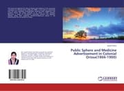 Cover von Public Sphere and Medicine Advertisement in Colonial Orissa(1866-1900)