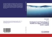 Cover von Ecological and Toxicological studies on algae in drinking water supply