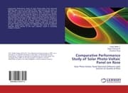 Cover von Comparative Performance Study of Solar Photo-Voltaic Panel on Rose