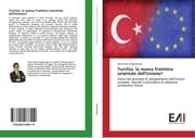 Cover von Turchia: la nuova frontiera orientale dell'Unione?