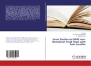 Cover von Some Studies on MHD non-Newtonian Fluid flows with heat transfer