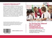 Cover von La formación laboral para corregir-compensar el comportamiento.