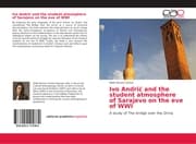 Cover von Ivo Andric and the student atmosphere of Sarajevo on the eve of WWI