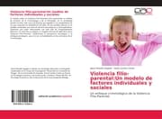 Cover von Violencia filio-parental: Un modelo de factores individuales y sociales