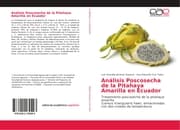 Cover von Análisis Poscosecha de la Pitahaya Amarilla en Ecuador