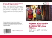 Cover von Pobreza, Marginación y Desigualdad en el Municipio de Pluma Hidalgo