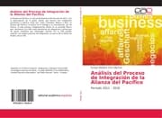 Cover von Análisis del Proceso de Integración de la Alianza del Pacífico