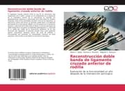 Cover von Reconstrucción doble banda de ligamento cruzado anterior de rodilla