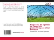 Cover von Propuesta de agencia de desarrollo productivo para el sur Mendoza