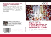 Cover von Regulación del Trabajo Autónomo en la Constitución de la República del Ecuador