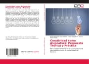 Cover von Creatividad como Asignatura: Propuesta Teórica y Práctica
