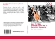 Cover von Las TIC Eje Dinamizador en la Función Docente