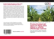 Cover von Productividad del agua en Maíz (Zea mays) y alfalfa (Medicago sativa)