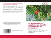 Cover von La ergonomía en recolectores de café: una perspectiva audiovisual