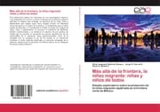 Cover von Más allá de la frontera, la niñez migrante: niñas y niños de todos