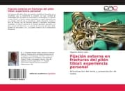 Cover von Fijación externa en fracturas del pilón tibial: experiencia personal
