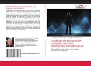 Cover von Modelos de proyección prospectiva, una propuesta metodológica.