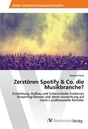 Cover von Zerstören Spotify & Co. die Musikbranche?