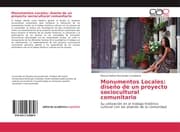 Cover von Monumentos Locales: diseño de un proyecto sociocultural comunitario