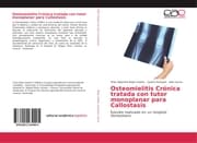 Cover von Osteomielitis Crónica tratada con tutor monoplanar para Callostasis
