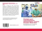 Cover von Omalgia post-colecistectomía laparoscópica, Cuenca Ecuador 2016-2017